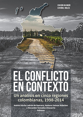 El conflicto en contexto : un análisis en cinco regiones colombianas, 1998-2014 (Edición bilingüe)